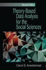 Theory-Based Data Analysis for the Social Sciences af Carol S. Aneshensel