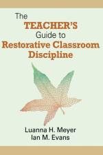 The Teacher's Guide to Restorative Classroom Discipline af Luanna H. Meyer