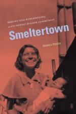 Smeltertown af Monica Perales