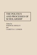 The Politics and Processes of Scholarship af Lagretta Lenker