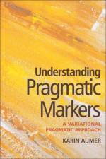 Understanding Pragmatic Markers af Karin Aijmer