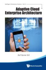Adaptive Cloud Enterprise Architecture af Asif Qumar (Univ Of Technology Sydney Gill