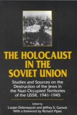 The Holocaust in the Soviet Union af Lucjan Dobroszycki