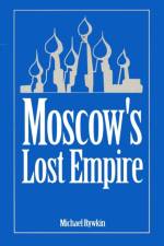 Moscow's Lost Empire af Michael Rywkin