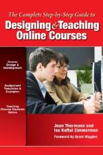 The Complete Step-by-Step Guide to Designing and Teaching Online Courses af Joan Thormann