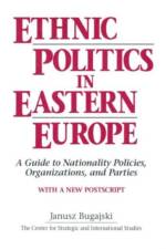 Ethnic Politics in Eastern Europe: A Guide to Nationality Policies, Organizations and Parties af Janusz Bugajski