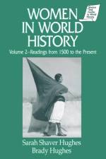 Women in World History: v. 2: Readings from 1500 to the Present af Sarah Shaver Hughes