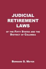 Judicial Retirement Laws of the 50 States and the District of Columbia af Bernard S. Meyer