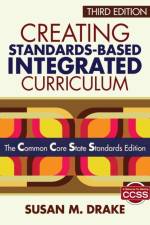 Creating Standards-Based Integrated Curriculum af Susan M. Drake