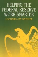 Helping the Federal Reserve Work Smarter af Leonard Jay Santow
