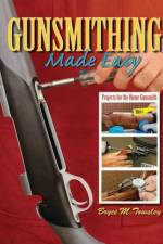 Gunsmithing Made Easy af Bryce M. Towsley