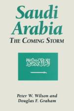 Saudi Arabia: The Coming Storm af Peter W. Wilson