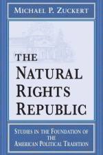 The Natural Rights Republic af Michael P. Zuckert