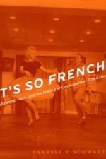 It's So French! af Vanessa R. Schwartz