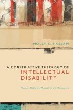 A Constructive Theology of Intellectual Disability af Molly C. Haslam