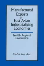 Manufactured Exports of East Asian Industrializing Economies and Possible Regional Cooperation af Shu-Chin Yang
