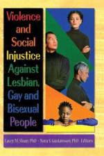 Violence and Social Injustice Against Lesbian, Gay, and Bisexual People af Lacey Sloan