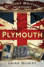 Bloody British History: Plymouth af Laura Quigley