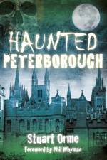 Haunted Peterborough af Stuart Orme