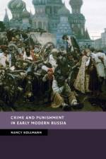 Crime and Punishment in Early Modern Russia af Nancy (Stanford University Kollmann