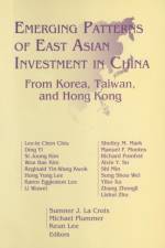Emerging Patterns of East Asian Investment in China: From Korea, Taiwan and Hong Kong af Sumner J.La Croix