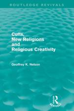 Cults, New Religions and Religious Creativity (Routledge Revivals) af Geoffrey Nelson
