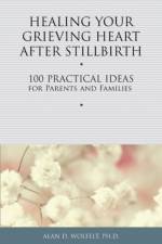 Healing Your Grieving Heart After Stillbirth af Alan D Wolfelt