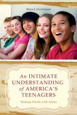 An Intimate Understanding of America's Teenagers af Bruce J. Gevirtzman