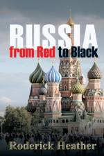 Russia From Red to Black af Roderick Heather