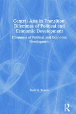 Central Asia in Transition: Dilemmas of Political and Economic Development af Boris Z. Rumer