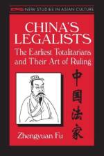 China's Legalists: The Early Totalitarians af Zhengyuan Fu