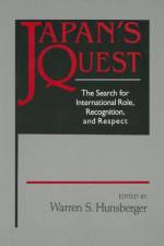 Japan's Quest: The Search for International Recognition, Status and Role af Warren Hunsberger