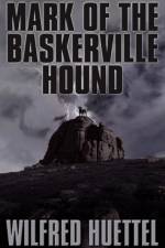 Mark of the Baskerville Hound af Wilfred Huettel