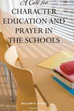 A Call for Character Education and Prayer in the Schools af William H. Jeynes