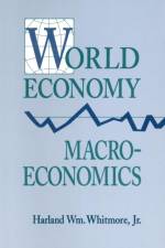 World Economy Macroeconomics af Harland William Whitmore