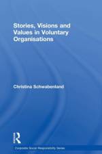 Stories, Visions and Values in Voluntary Organisations af Christina Schwabenland