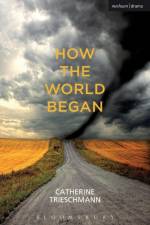How the World Began af Catherine Trieschmann
