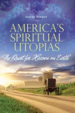 America's Spiritual Utopias af David Yount