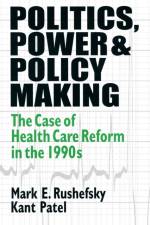 Politics, Power and Policy Making af Mark E (Missouri State University Rushefsky