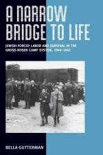 A Narrow Bridge to Life af Bella Gutterman