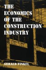 The Economics of the Construction Industry af Gerald Finkel