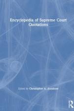 The Encyclopedia of Supreme Court Quotations af Christopher A. Anzalone