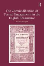The Commodification of Textual Engagements in the English Renaissance af Michael Saenger