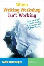 When Writing Workshop Isn't Working af Mark Overmeyer
