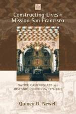 Constructing Lives at Mission San Francisco af Quincy D. Newell