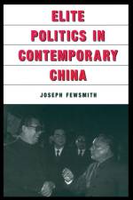 Elite Politics in Contemporary China af Joseph Fewsmith