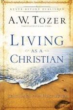 Living as a Christian – Teachings from First Peter af A.W. Tozer