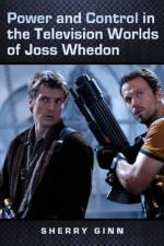 Power and Control in the Television Worlds of Joss Whedon af Sherry Ginn