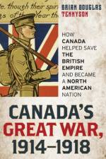 Canada's Great War, 1914-1918 af Brian Douglas Tennyson