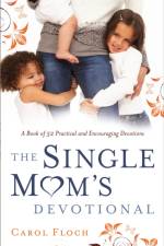 The Single Mom`s Devotional – A Book of 52 Practical and Encouraging Devotions af Carol Floch